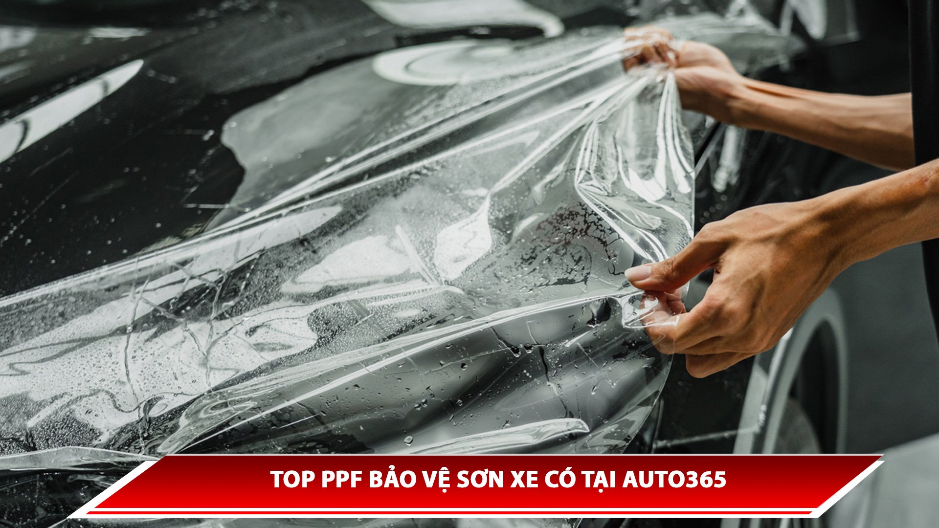 TOP PPF BẢO VỆ SƠN XE CÓ TẠI AUTO365